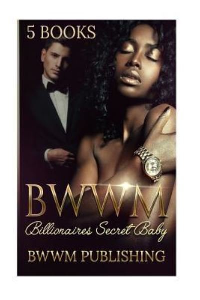 Cover for Bwwm Publishing · BWWM (Interracial African American Billionaire Baby Romance Marriage Urban) (Pocketbok) (2016)