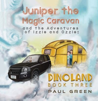 Cover for Paul Green · Juniper the Magic Caravan and the Adventures of Izzie and Ozzie: Dinoland: Book Three (Paperback Bog) (2024)