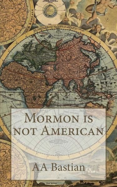 Cover for A a Bastian · Mormon is not American (Taschenbuch) (2016)