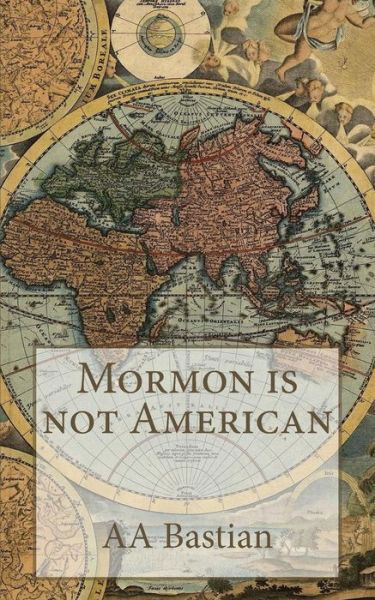 Cover for A a Bastian · Mormon is not American (Paperback Book) (2016)