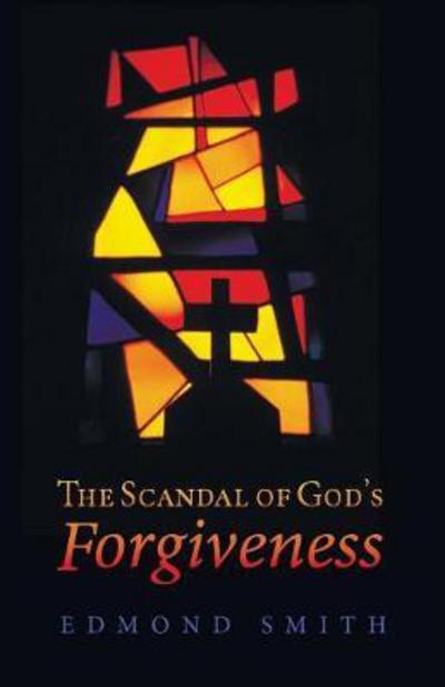 Cover for Edmond Smith · Scandal of God's Forgiveness (Book) (2017)