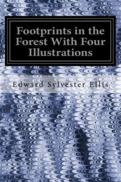 Cover for Edward Sylvester Ellis · Footprints in the Forest With Four Illustrations (Paperback Bog) (2016)