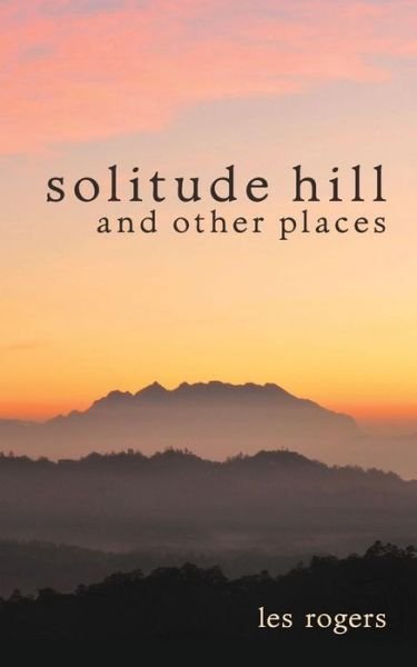 Les Rogers · Solitude Hill and Other Places (Paperback Bog) (2017)