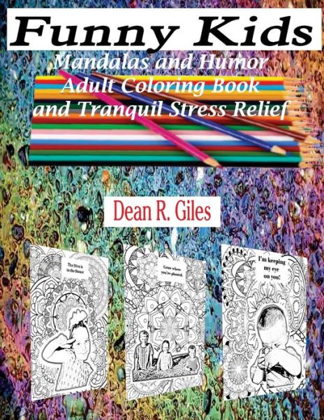 Cover for Dean R Giles · Funny Kids, Mandalas and Humor, Adult Coloring Book and Stress Relief (Paperback Book) (2016)