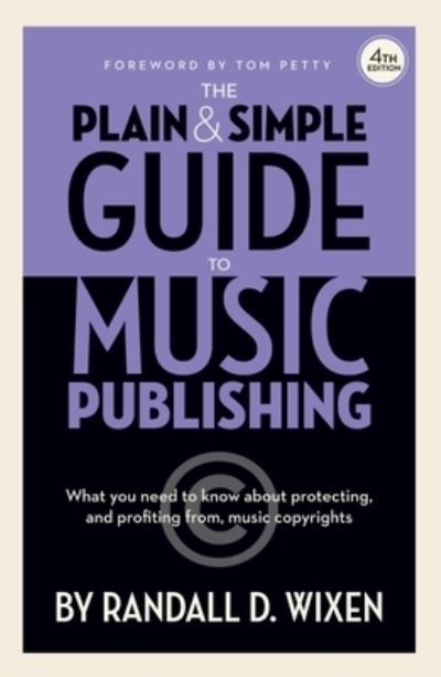 Cover for Randall D. Wixen · The Plain &amp; Simple Guide to Music Publishing - 4th Edition, by Randall D. Wixen with a Foreword by Tom Petty (Gebundenes Buch) (2020)