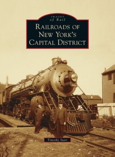 Cover for Timothy Starr · Railroads of New York's Capital District (Hardcover Book) (2021)