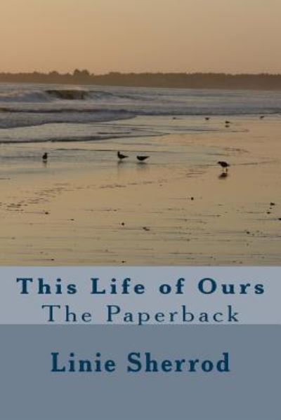 Cover for Linie Sherrod · This Life of Ours (Paperback Book) (2016)