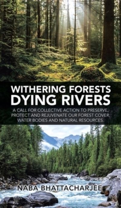 Cover for Naba Bhattacharjee · Withering Forests Dying Rivers (N/A) (2021)