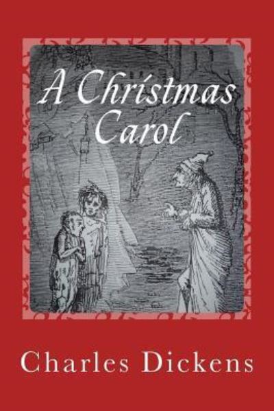 A Christmas Carol - Dickens - Książki - Createspace Independent Publishing Platf - 9781545340165 - 19 maja 2017