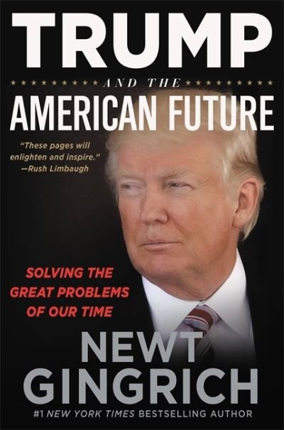 Cover for Newt Gingrich · Trump and the American Future: Solving the Great Problems of Our Time (Gebundenes Buch) (2020)