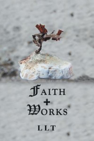 Cover for Llt · Faith + Works (Paperback Book) (2018)