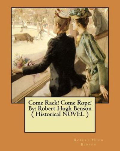 Cover for Msgr Robert Hugh Benson · Come Rack! Come Rope! By (Paperback Bog) (2017)