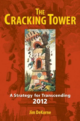 The Cracking Tower: A Strategy for Transcending 2012 - Jim DeKorne - Libros - North Atlantic Books,U.S. - 9781556438165 - 3 de noviembre de 2009