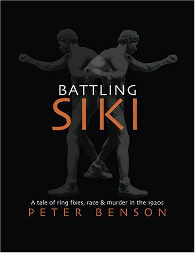 Cover for Peter Benson · Battling Siki: A Tale of Ring Fixes, Race, and Murder in the 1920s (Hardcover Book) (2006)