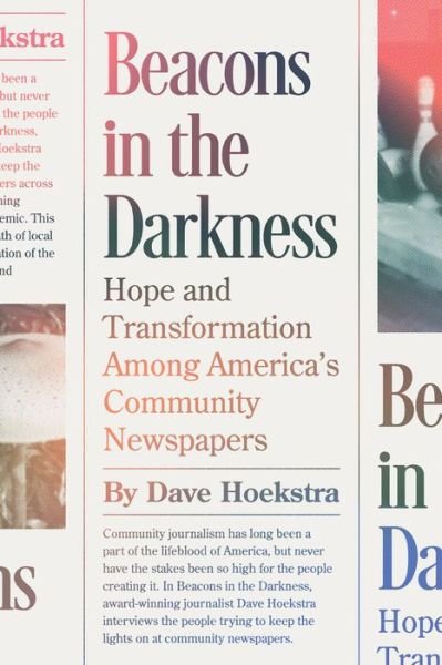 Cover for Dave Hoekstra · Beacons in the Darkness: Hope and Transformation Among America's Community Newspapers (Paperback Book) (2022)