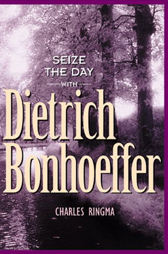 Cover for Charles R Ringma · Seize the Day with Dietrich Bonhoeffer: a 365 Day Devotional - Designed for Influence (Pocketbok) (2000)