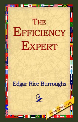 The Efficiency Expert - Edgar Rice Burroughs - Books - 1st World Library - Literary Society - 9781595402165 - September 1, 2004