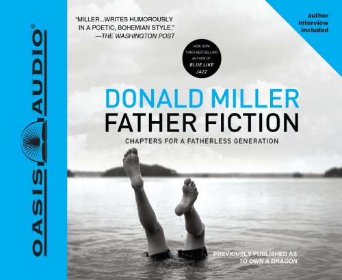 Cover for Donald Miller · Father Fiction: Chapters for a Fatherless Generation (Audiobook (CD)) [Unabridged edition] (2010)