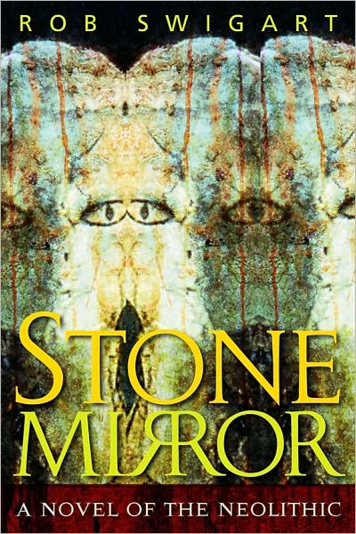 Cover for Rob Swigart · Stone Mirror: A Novel of the Neolithic (Hardcover Book) (2007)