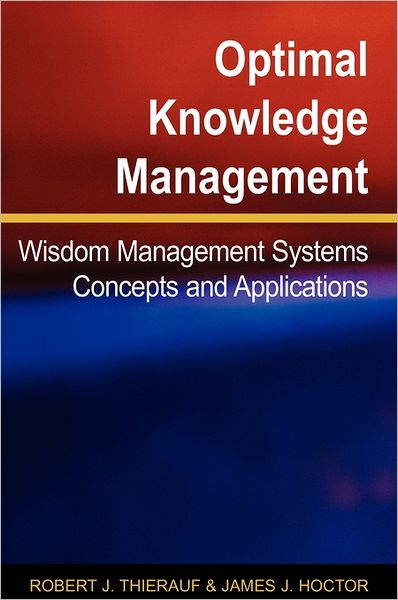 Cover for James J. Hoctor Robert J. Thierauf · Optimal Knowledge Management: Wisdom Management Systems Concepts and Applications (N/a) (Hardcover Book) (2006)