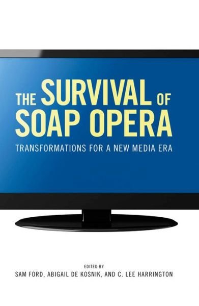 Cover for Sam Ford · The Survival of Soap Opera: Transformations for a New Media Era (Hardcover Book) (2010)