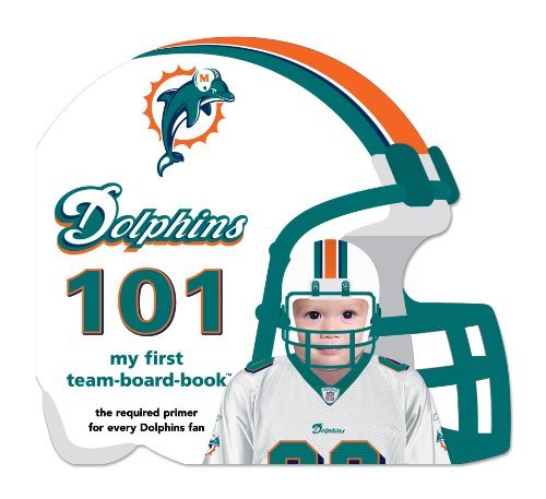 Brad Epstein · Miami Dolphins 101 (My First Team-board-book) (Board book) [Brdbk edition] (2010)