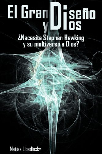 Cover for Matias Libedinsky · El Gran Diseno Y Dios Necesita Stephen Hawking Y Su Multiverso a Dios? (Paperback Book) [Spanish edition] (2011)