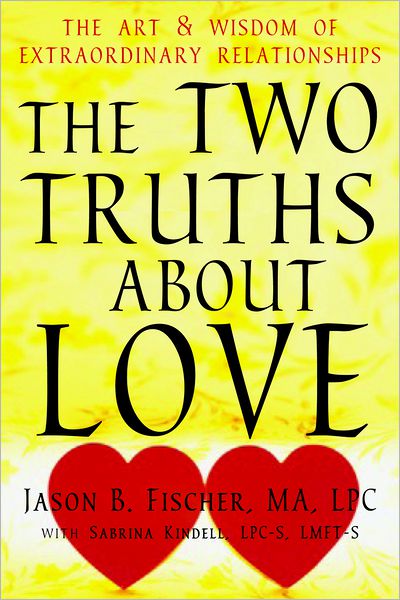 Cover for Jason Fischer · Two Truths about Love: The Art and Wisdom of Extraordinary Relationships (Paperback Book) (2013)