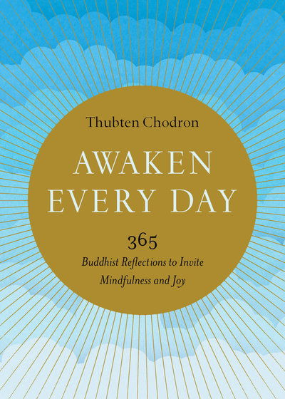 Cover for Thubten Chodron · Awaken Every Day: 365 Buddhist Reflections to Invite Mindfulness and Joy (Paperback Book) (2019)