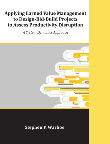 Cover for Stephen P. Warhoe · Applying Earned Value Management to Design-bid-build Projects to Assess Productivity Disruption: a System Dynamics Approach (Paperback Book) (2013)