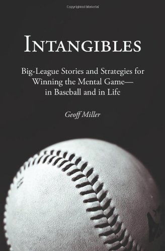 Cover for Geoff Miller · Intangibles: Big-league Stories and Strategies for Winning  the Mental Game-in Baseball and in Life (Paperback Book) (2012)