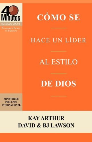 Cómo Se Hace Un Líder Al Estilo De Dios / Rising to the Call of Leadership (40 Minute Bible Studies) (Spanish Edition) - Bj Lawson - Books - Precept Minstries International - 9781621190165 - April 15, 2012