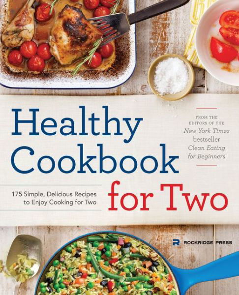 Cover for Rockridge Press · Healthy Cookbook for Two: 175 Simple, Delicious Recipes to Enjoy Cooking for Two (Paperback Bog) (2014)