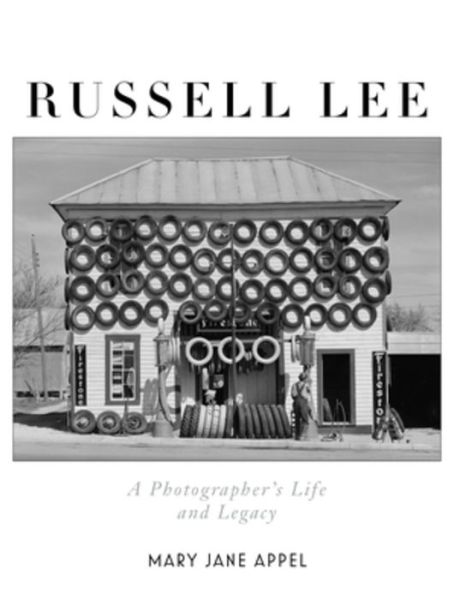 Mary Jane Appel · Russell Lee: A Photographer's Life and Legacy (Hardcover Book) (2024)