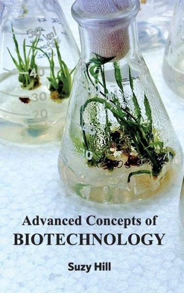 Cover for Suzy Hill · Advanced Concepts of Biotechnology (Hardcover bog) (2015)