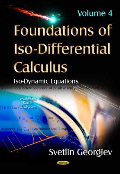 Cover for Svetlin Georgiev · Foundations of Iso-Differential Calculus: Volume 4 -- Iso-Dynamic Equations (Hardcover Book) (2015)