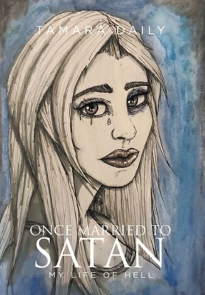 Once Married to Satan - Tamara Daily - Books - Fulton Books - 9781637100165 - February 19, 2021
