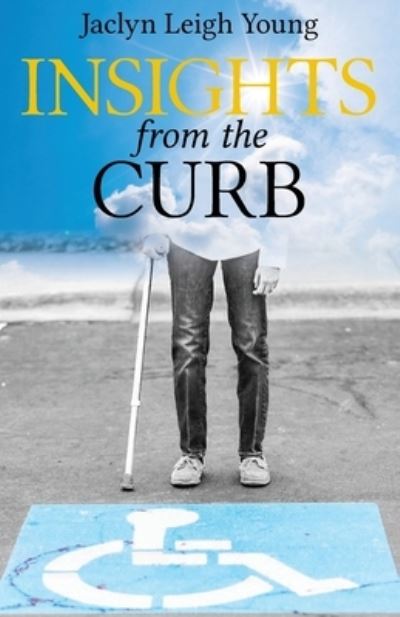 Insights from the Curb - Jaclyn Leigh Young - Books - Trilogy Christian Publishing - 9781637692165 - May 24, 2021