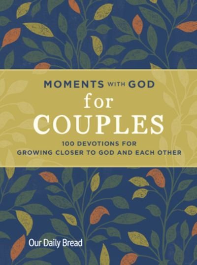Moments with God for Couples - Our Daily Bread - Books - Discovery House Publishers - 9781640702165 - April 4, 2023
