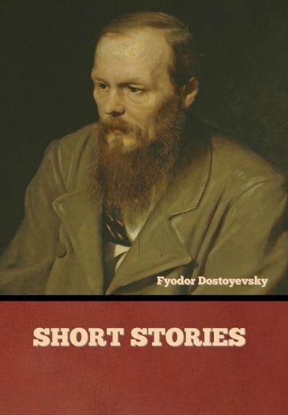 Short Stories - Fyodor Dostoyevsky - Bøger - Indoeuropeanpublishing.com - 9781644395165 - 14. november 2022