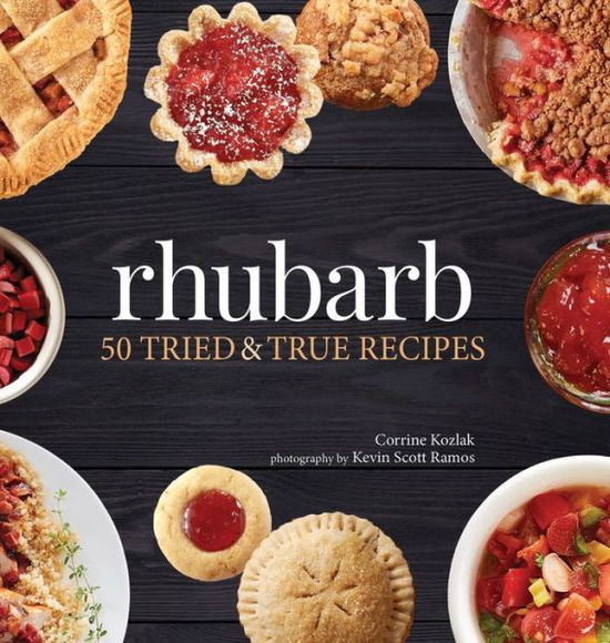 Cover for Corrine Kozlak · Rhubarb: 50 Tried &amp; True Recipes - Nature's Favorite Foods Cookbooks (Hardcover Book) (2019)