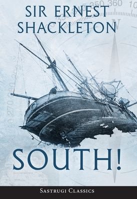 Cover for Ernest Shackleton · South! (Annotated): The Story of Shackleton's Last Expedition 1914-1917 (Gebundenes Buch) (2020)