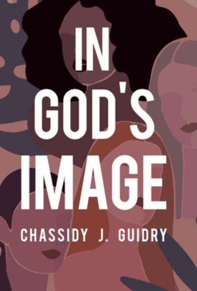 Cover for Chassidy J. Guidry · In God's Image (Book) (2023)