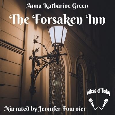 The Forsaken Inn - Anna Katharine Green - Music - Audiobooks Unleashed - 9781665060165 - December 15, 2020