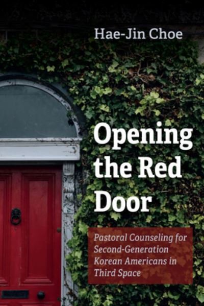 Opening the Red Door - Hae-Jin Choe - Books - Wipf & Stock Publishers - 9781666711165 - April 14, 2022