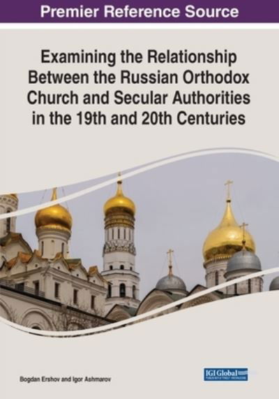 Cover for Bogdan Ershov · Examining the Relationship Between the Russian Orthodox Church and Secular Authorities in the 19th and 20th Centuries (Paperback Book) (2022)