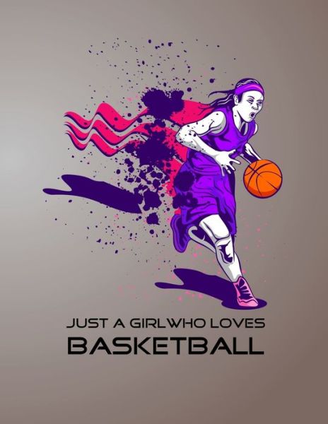 Just A Girl Who Loves Basketball - Emma Smith - Książki - Independently Published - 9781679128165 - 21 grudnia 2019