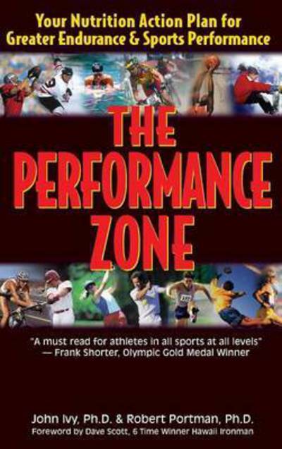 Cover for John Ivy · The Performance Zone: Your Nutrition Action Plan for Greater Endurance &amp; Sports Performance (Hardcover Book) (2005)