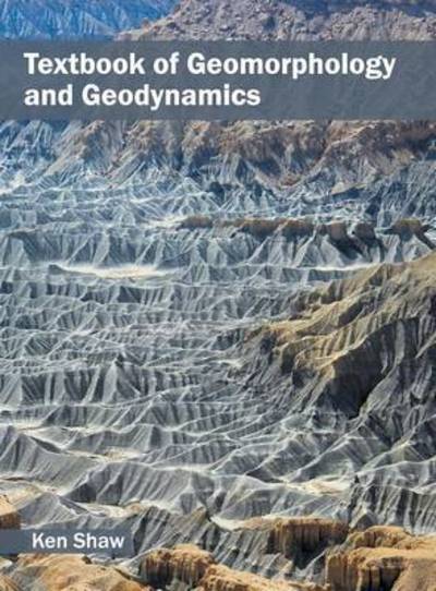 Cover for Ken Shaw · Textbook of Geomorphology and Geodynamics (Hardcover Book) (2016)