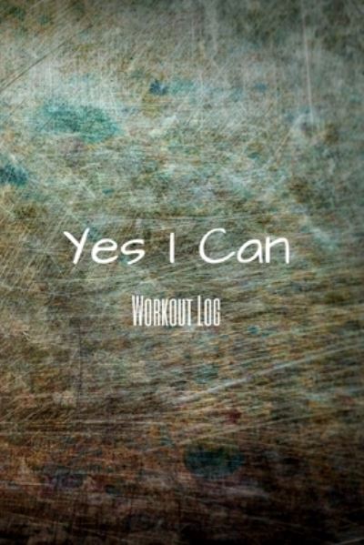 Cover for Magicsd Designs Journals · Yes I Can Workout Log (Paperback Book) (2019)